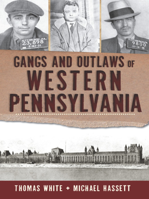 Title details for Gangs and Outlaws of Western Pennsylvania by Thomas White - Available